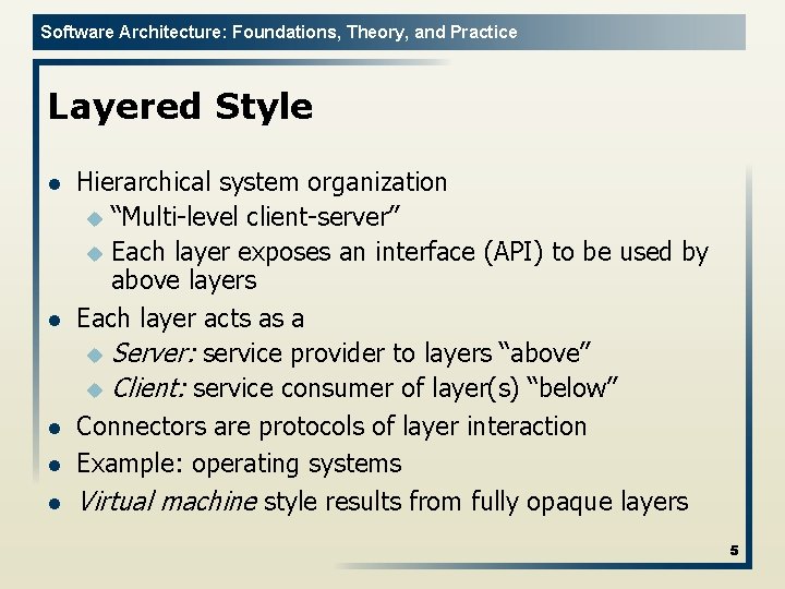 Software Architecture: Foundations, Theory, and Practice Layered Style l l l Hierarchical system organization