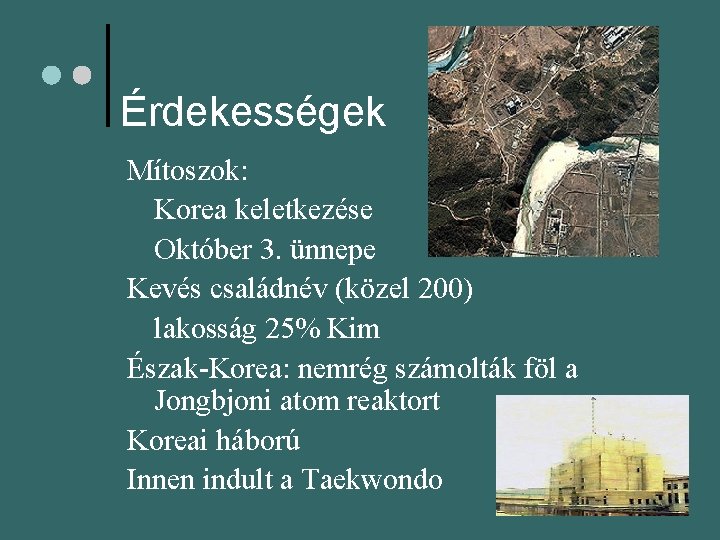 Érdekességek Mítoszok: Korea keletkezése Október 3. ünnepe Kevés családnév (közel 200) lakosság 25% Kim Érdekességek Mítoszok: Korea keletkezése Október 3. ünnepe Kevés családnév (közel 200) lakosság 25% Kim