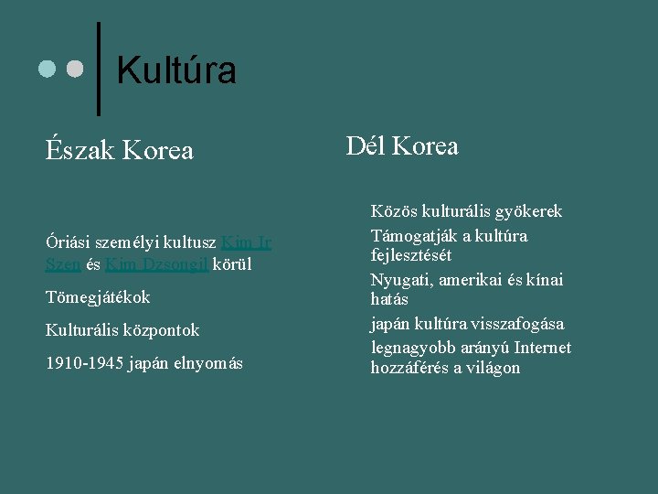 Kultúra Észak Korea Dél Korea ¢ Óriási személyi kultusz Kim Ir Szen és Kim