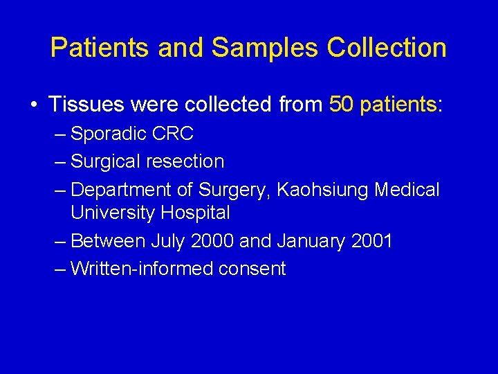 Patients and Samples Collection • Tissues were collected from 50 patients: – Sporadic CRC