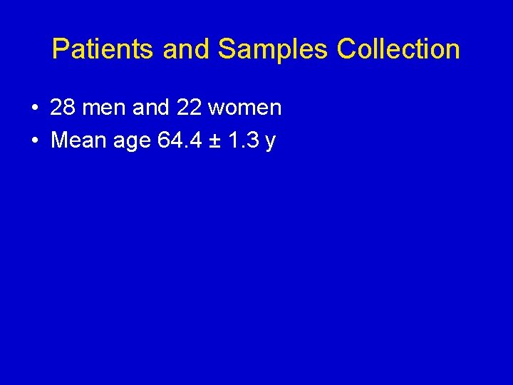 Patients and Samples Collection • 28 men and 22 women • Mean age 64.