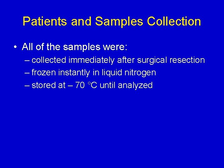Patients and Samples Collection • All of the samples were: – collected immediately after