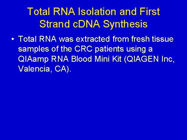 Total RNA Isolation and First Strand c. DNA Synthesis • Total RNA was extracted