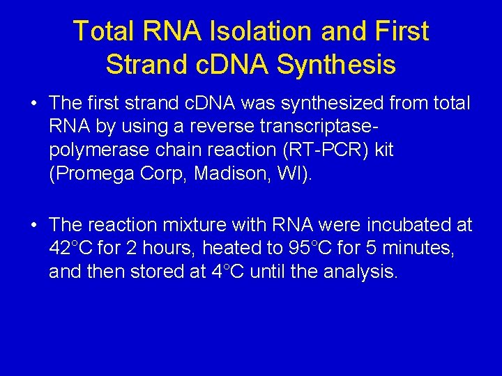Total RNA Isolation and First Strand c. DNA Synthesis • The first strand c.