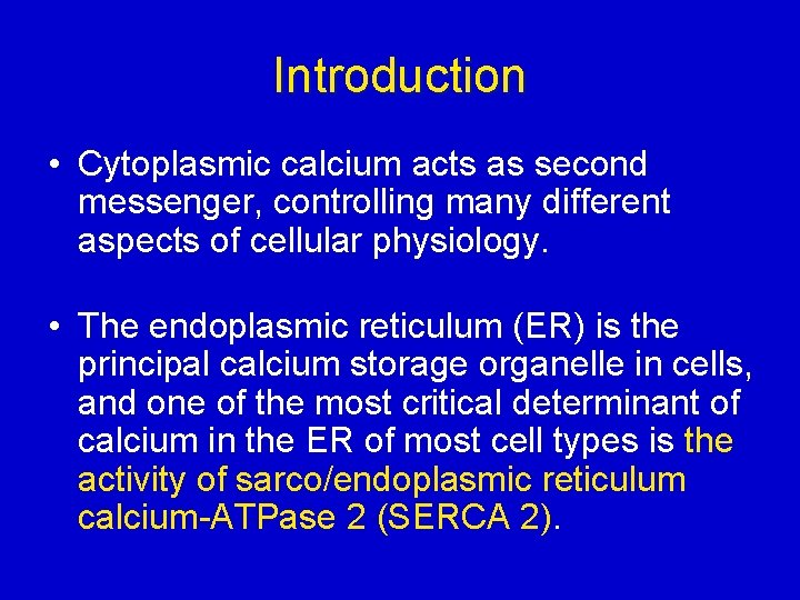 Introduction • Cytoplasmic calcium acts as second messenger, controlling many different aspects of cellular