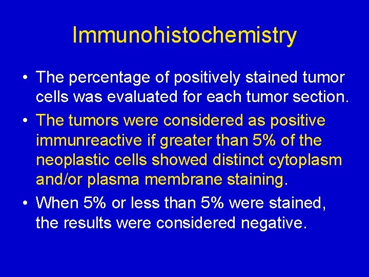 Immunohistochemistry • The percentage of positively stained tumor cells was evaluated for each tumor