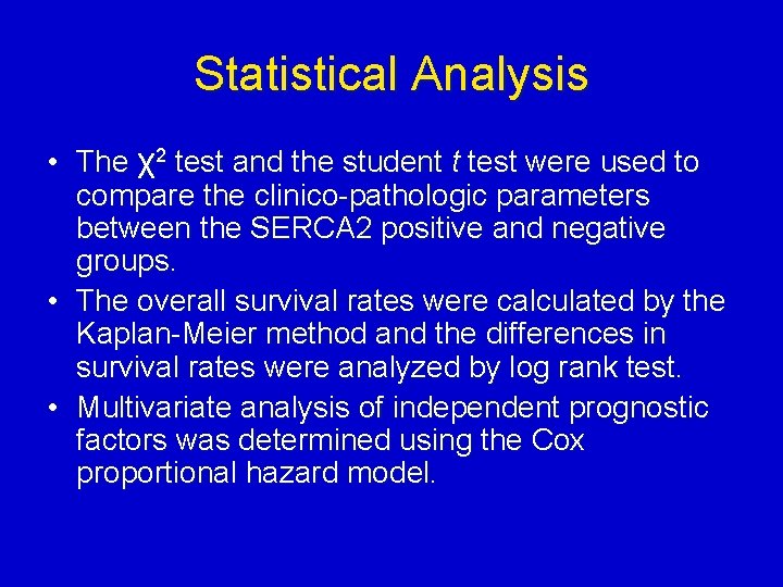 Statistical Analysis • The χ2 test and the student t test were used to