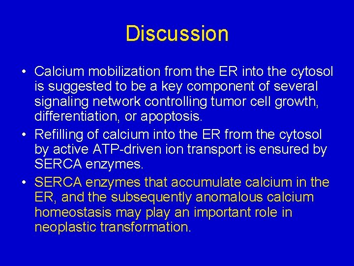 Discussion • Calcium mobilization from the ER into the cytosol is suggested to be