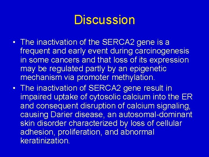 Discussion • The inactivation of the SERCA 2 gene is a frequent and early