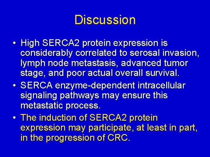 Discussion • High SERCA 2 protein expression is considerably correlated to serosal invasion, lymph