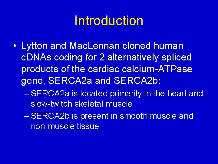 Introduction • Lytton and Mac. Lennan cloned human c. DNAs coding for 2 alternatively