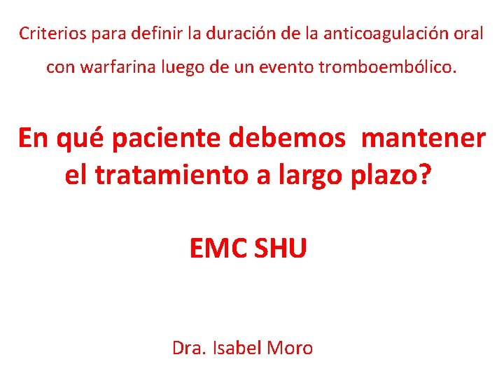 Criterios para definir la duración de la anticoagulación oral con warfarina luego de un