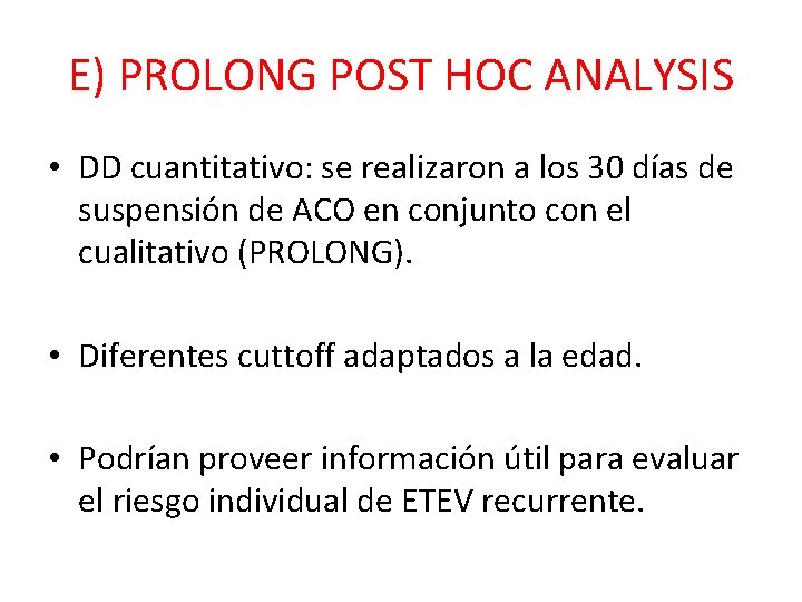 E) PROLONG POST HOC ANALYSIS • DD cuantitativo: se realizaron a los 30 días