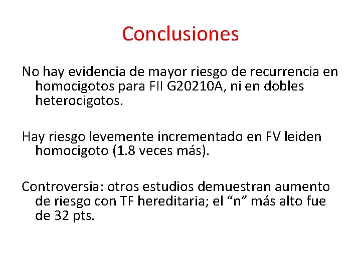 Conclusiones No hay evidencia de mayor riesgo de recurrencia en homocigotos para FII G
