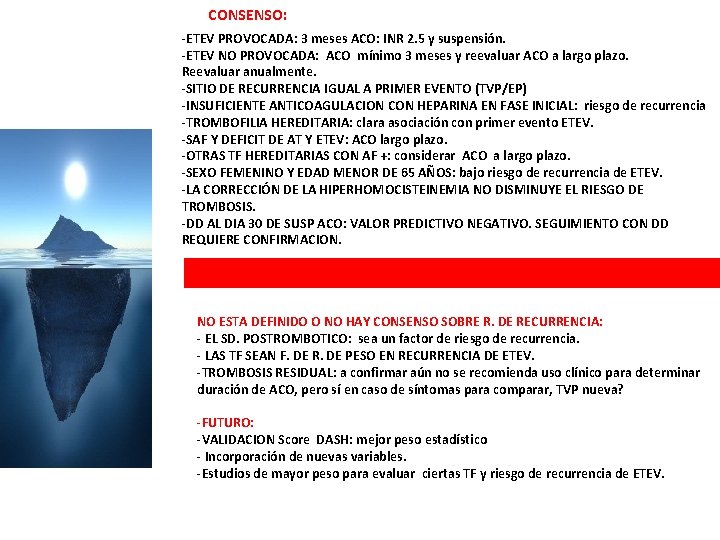 CONSENSO: • -ETEV PROVOCADA: 3 meses ACO: INR 2. 5 y suspensión. -ETEV NO