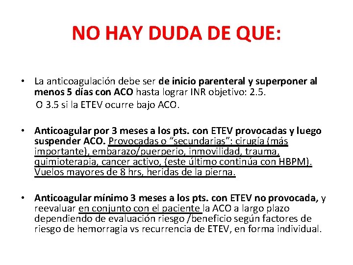 NO HAY DUDA DE QUE: • La anticoagulación debe ser de inicio parenteral y