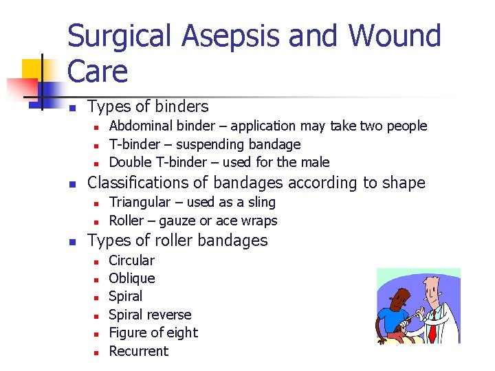 Surgical Asepsis and Wound Care n Types of binders n n Classifications of bandages