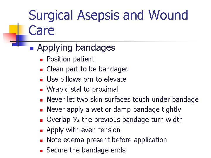 Surgical Asepsis and Wound Care n Applying bandages n n n n n Position