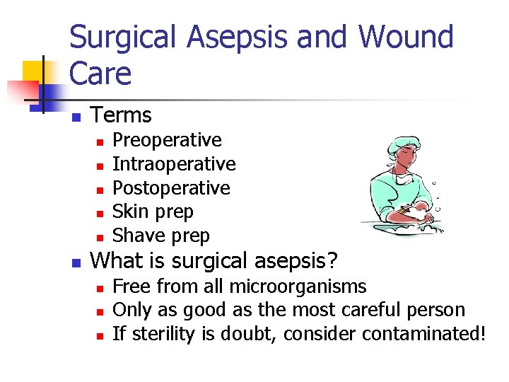 Surgical Asepsis and Wound Care n Terms n n n Preoperative Intraoperative Postoperative Skin