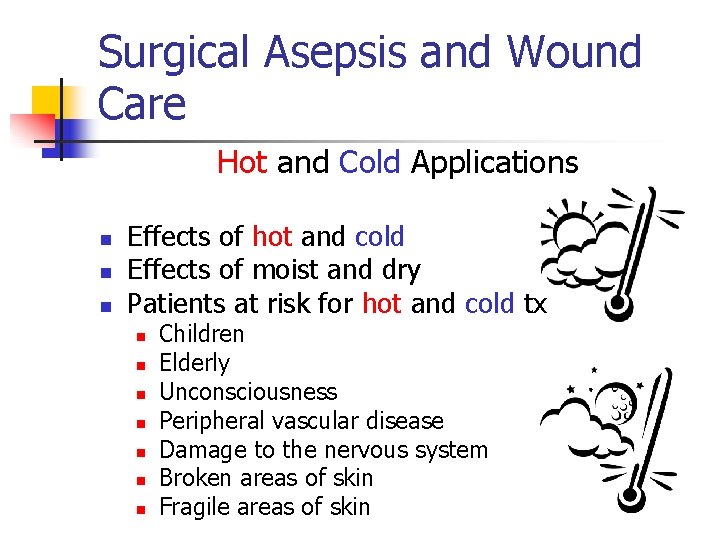 Surgical Asepsis and Wound Care Hot and Cold Applications n n n Effects of