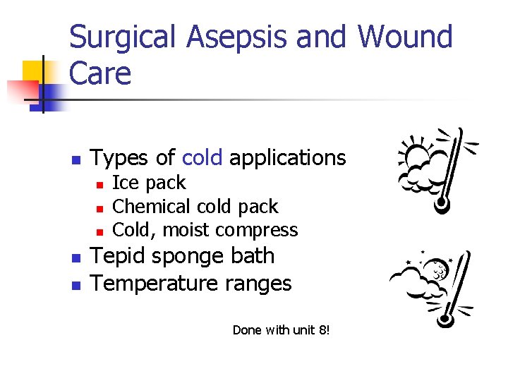 Surgical Asepsis and Wound Care n Types of cold applications n n n Ice