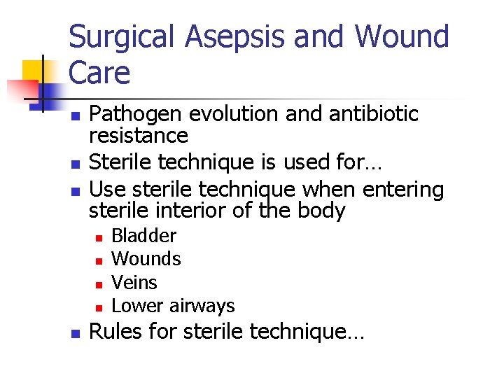 Surgical Asepsis and Wound Care n n n Pathogen evolution and antibiotic resistance Sterile