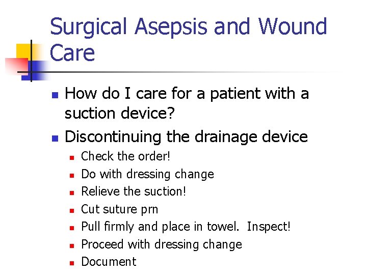 Surgical Asepsis and Wound Care n n How do I care for a patient