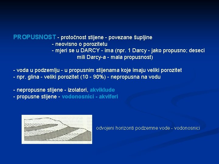 PROPUSNOST - protočnost stijene - povezane šupljine - neovisno o porozitetu - mjeri se