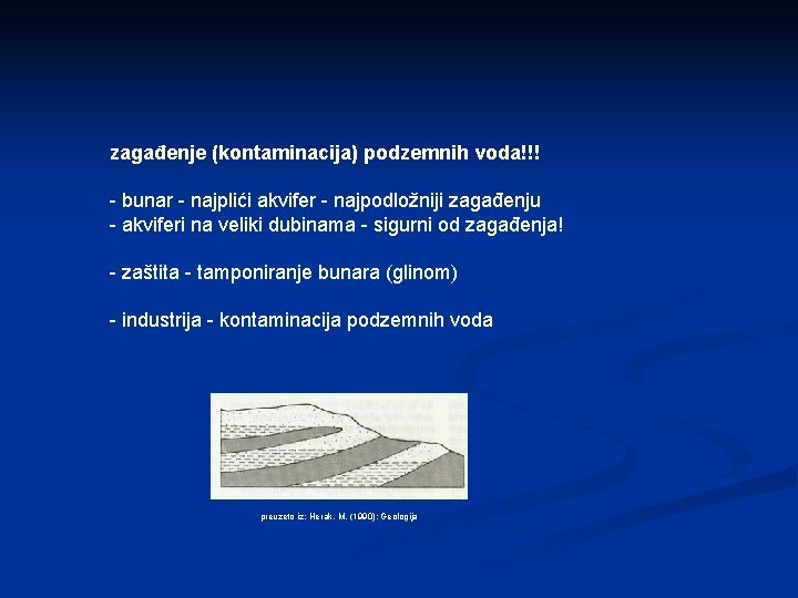 zagađenje (kontaminacija) podzemnih voda!!! - bunar - najplići akvifer - najpodložniji zagađenju - akviferi