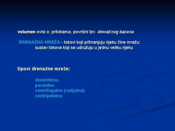 volumen ovisi o: pritokama, površini tzv. drenažnog bazena DRENAŽNA MREŽA - tokovi koji prihranjuju