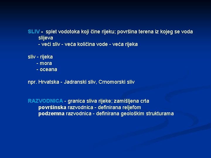 SLIV - splet vodotoka koji čine rijeku; površina terena iz kojeg se voda slijeva