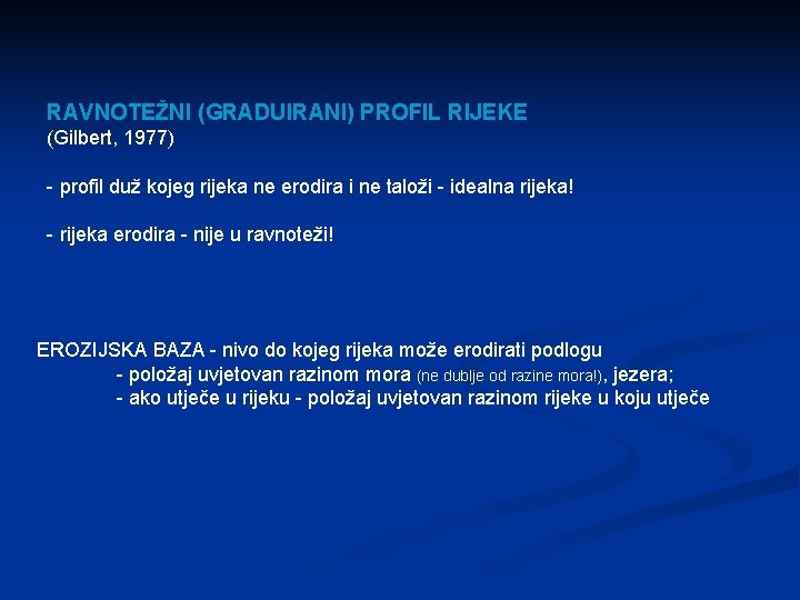 RAVNOTEŽNI (GRADUIRANI) PROFIL RIJEKE (Gilbert, 1977) - profil duž kojeg rijeka ne erodira i