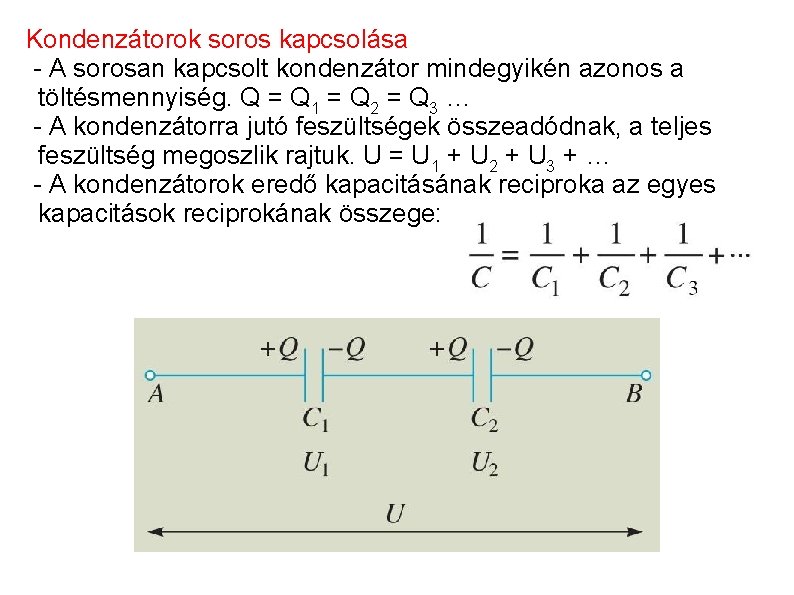 Kondenzátorok soros kapcsolása - A sorosan kapcsolt kondenzátor mindegyikén azonos a töltésmennyiség. Q =