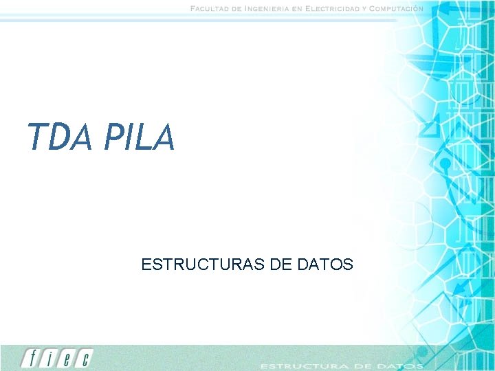 TDA PILA ESTRUCTURAS DE DATOS TDA PILA ESTRUCTURAS DE DATOS