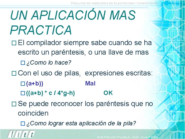 UN APLICACIÓN MAS PRACTICA � El compilador siempre sabe cuando se ha escrito un UN APLICACIÓN MAS PRACTICA � El compilador siempre sabe cuando se ha escrito un
