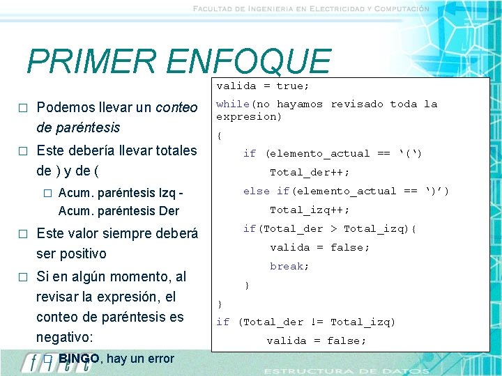 PRIMER ENFOQUE valida = true; � � Podemos llevar un conteo de paréntesis � PRIMER ENFOQUE valida = true; � � Podemos llevar un conteo de paréntesis �