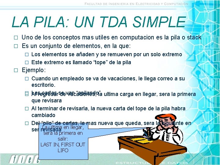 LA PILA: UN TDA SIMPLE Uno de los conceptos mas utiles en computacion es LA PILA: UN TDA SIMPLE Uno de los conceptos mas utiles en computacion es
