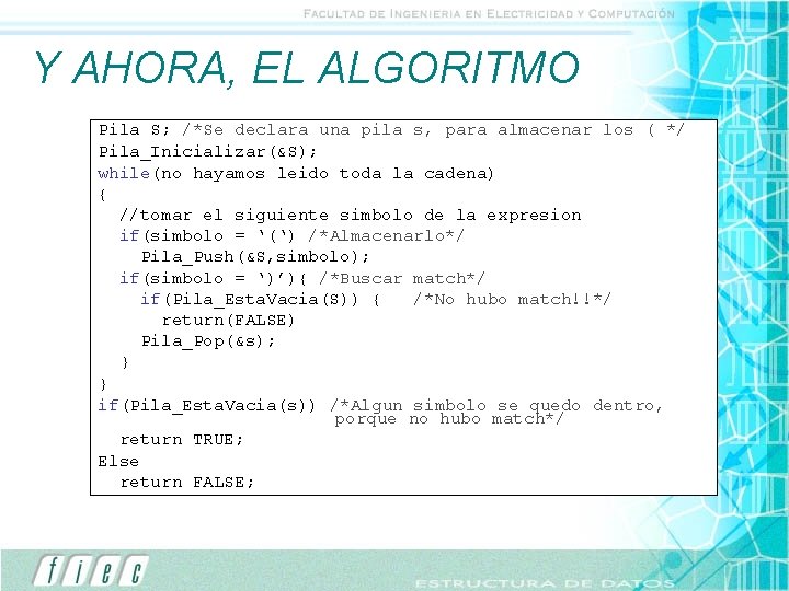 Y AHORA, EL ALGORITMO Pila S; /*Se declara una pila s, para almacenar los Y AHORA, EL ALGORITMO Pila S; /*Se declara una pila s, para almacenar los