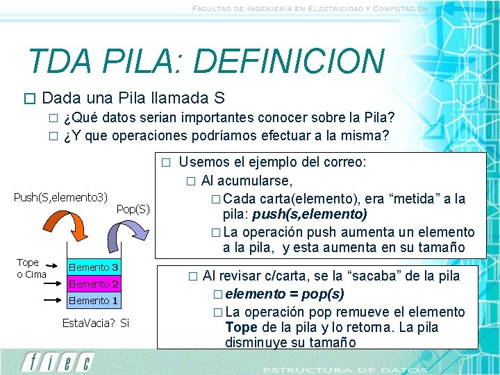 TDA PILA: DEFINICION � Dada una Pila llamada S ¿Qué datos serian importantes conocer TDA PILA: DEFINICION � Dada una Pila llamada S ¿Qué datos serian importantes conocer