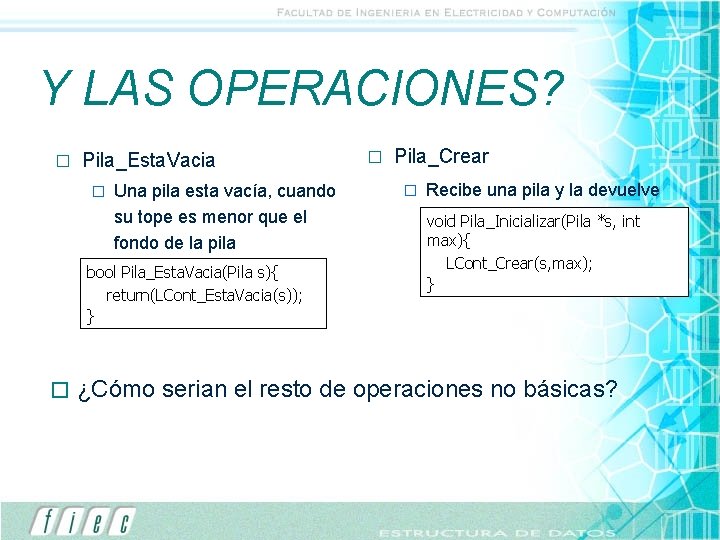 Y LAS OPERACIONES? � Pila_Esta. Vacia � Una pila esta vacía, cuando su tope Y LAS OPERACIONES? � Pila_Esta. Vacia � Una pila esta vacía, cuando su tope