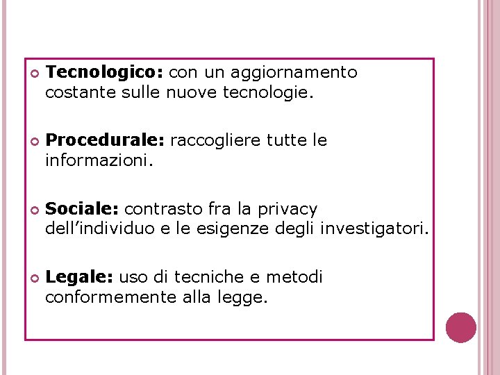  Tecnologico: con un aggiornamento costante sulle nuove tecnologie. Procedurale: raccogliere tutte le informazioni.