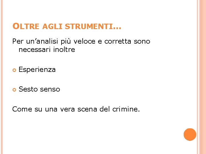 OLTRE AGLI STRUMENTI… Per un’analisi più veloce e corretta sono necessari inoltre Esperienza Sesto