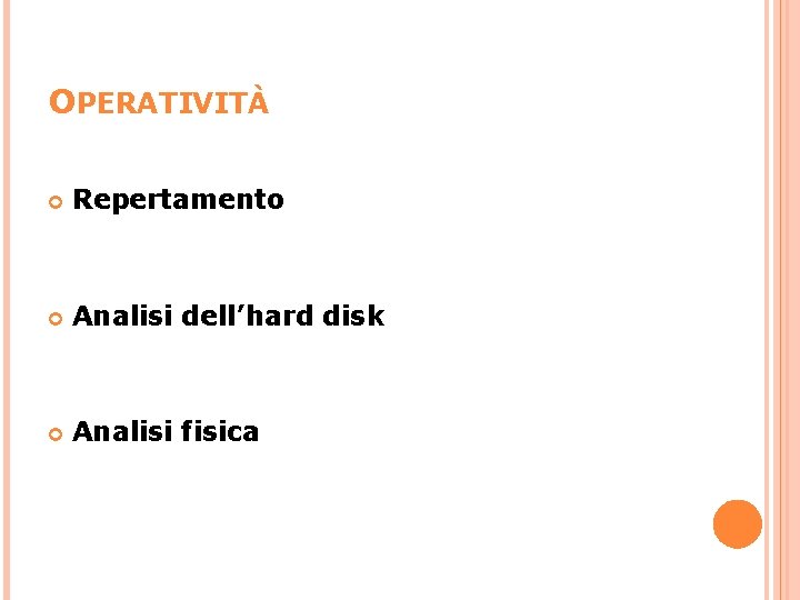 OPERATIVITÀ Repertamento Analisi dell’hard disk Analisi fisica 