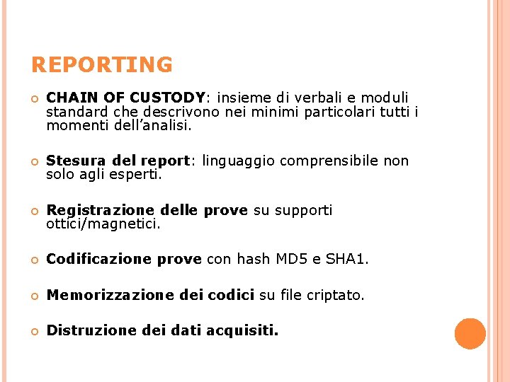 REPORTING CHAIN OF CUSTODY: insieme di verbali e moduli standard che descrivono nei minimi