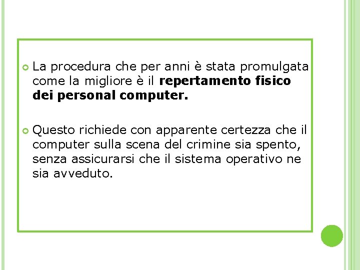  La procedura che per anni è stata promulgata come la migliore è il