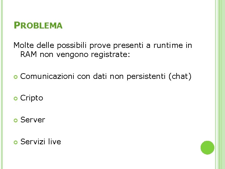 PROBLEMA Molte delle possibili prove presenti a runtime in RAM non vengono registrate: Comunicazioni