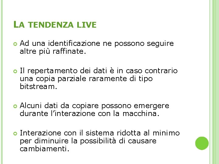 LA TENDENZA LIVE Ad una identificazione ne possono seguire altre più raffinate. Il repertamento