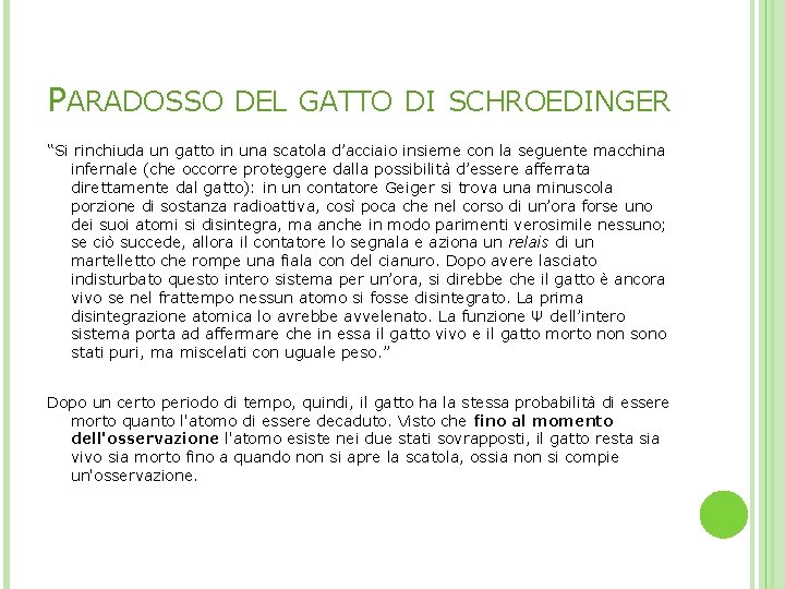 PARADOSSO DEL GATTO DI SCHROEDINGER “Si rinchiuda un gatto in una scatola d’acciaio insieme