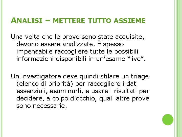 ANALISI – METTERE TUTTO ASSIEME Una volta che le prove sono state acquisite, devono