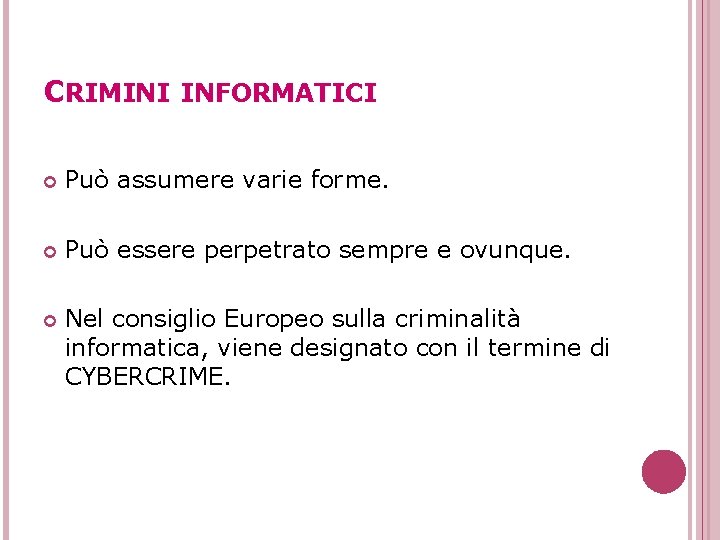 CRIMINI INFORMATICI Può assumere varie forme. Può essere perpetrato sempre e ovunque. Nel consiglio